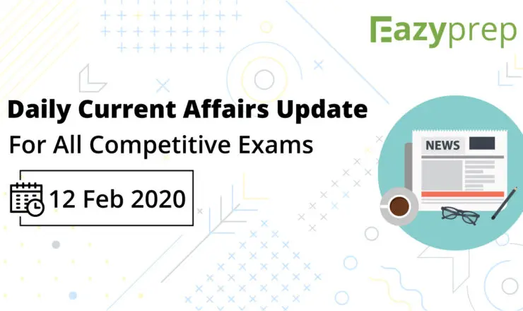 Daily Ca Updates 12 Feb Daily Current Affairs Update | 12 Feb 2020