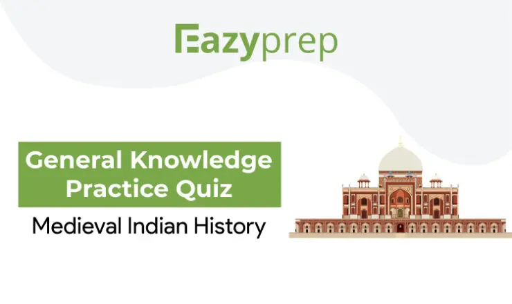 General Knowledge Practice Quiz Medieval Indian History General Knowledge Practice Quiz | Medieval Indian History
