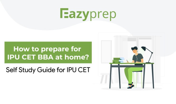 How To Prepare For Ipu Cet Bba At Home How To Prepare For Ipu Cet Bba At Home? Self-Study Guide For Ipu Cet Preparation